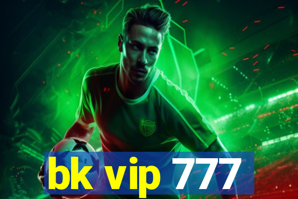 bk vip 777